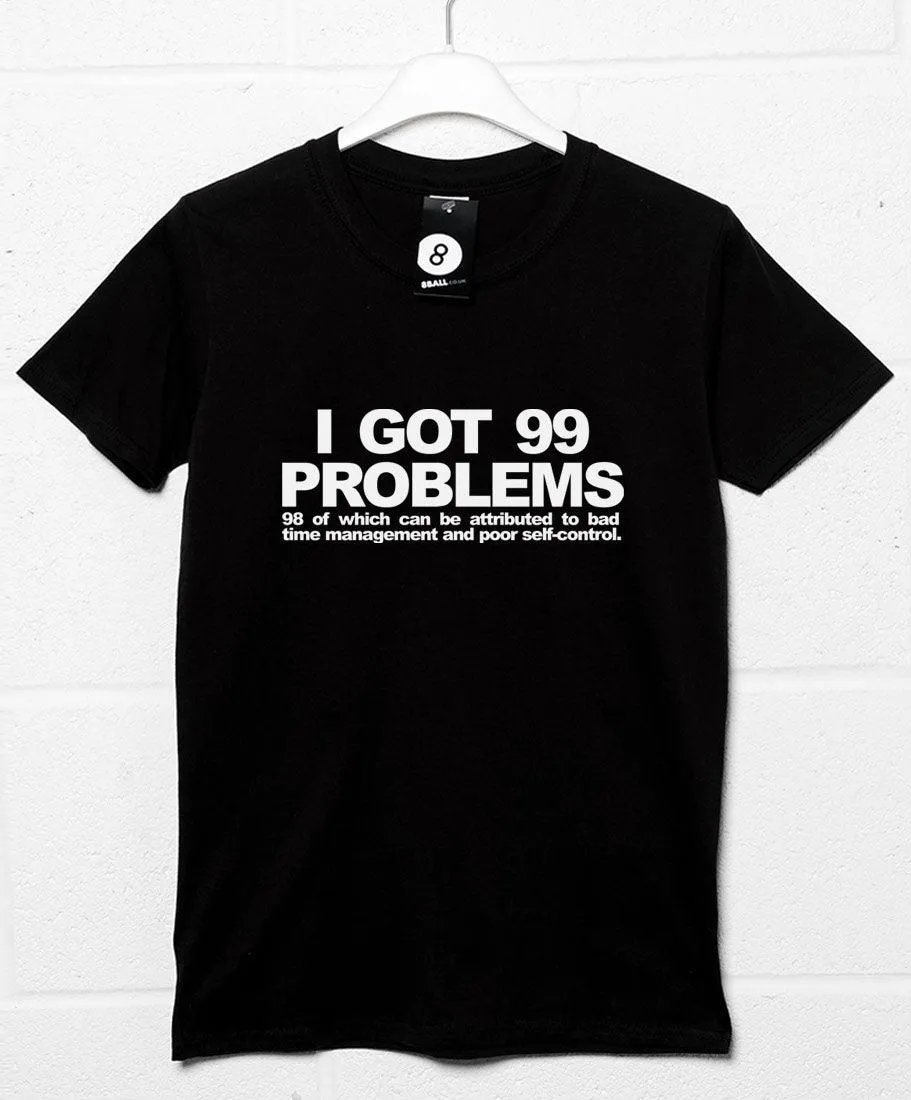 99 Self-Inflicted Problems T-Shirt