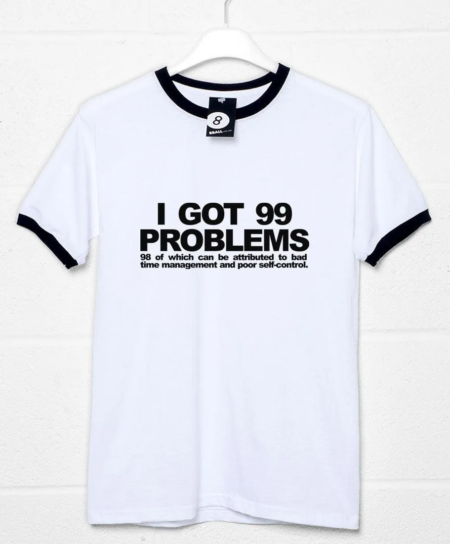 99 Self-Inflicted Problems T-Shirt