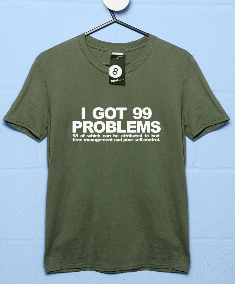 99 Self-Inflicted Problems T-Shirt