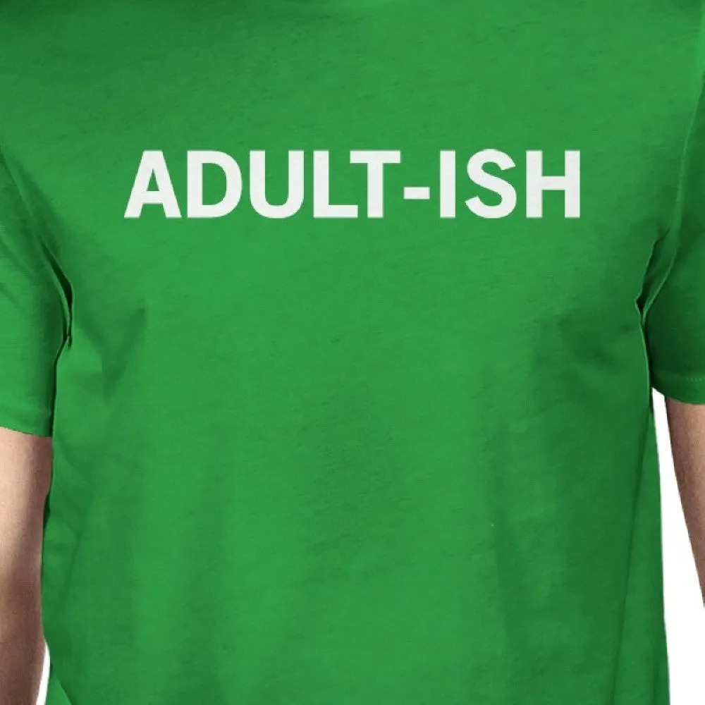 Adult-ish Mans Kelly Green Tee Funny Graphic PrintedRound Neck Tee