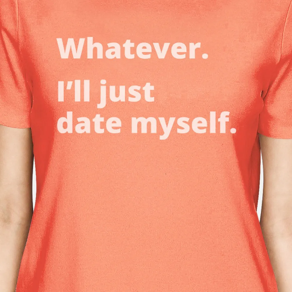 Date Myself Peach Round Neck T Shirt Funny Gift Ideas For Her