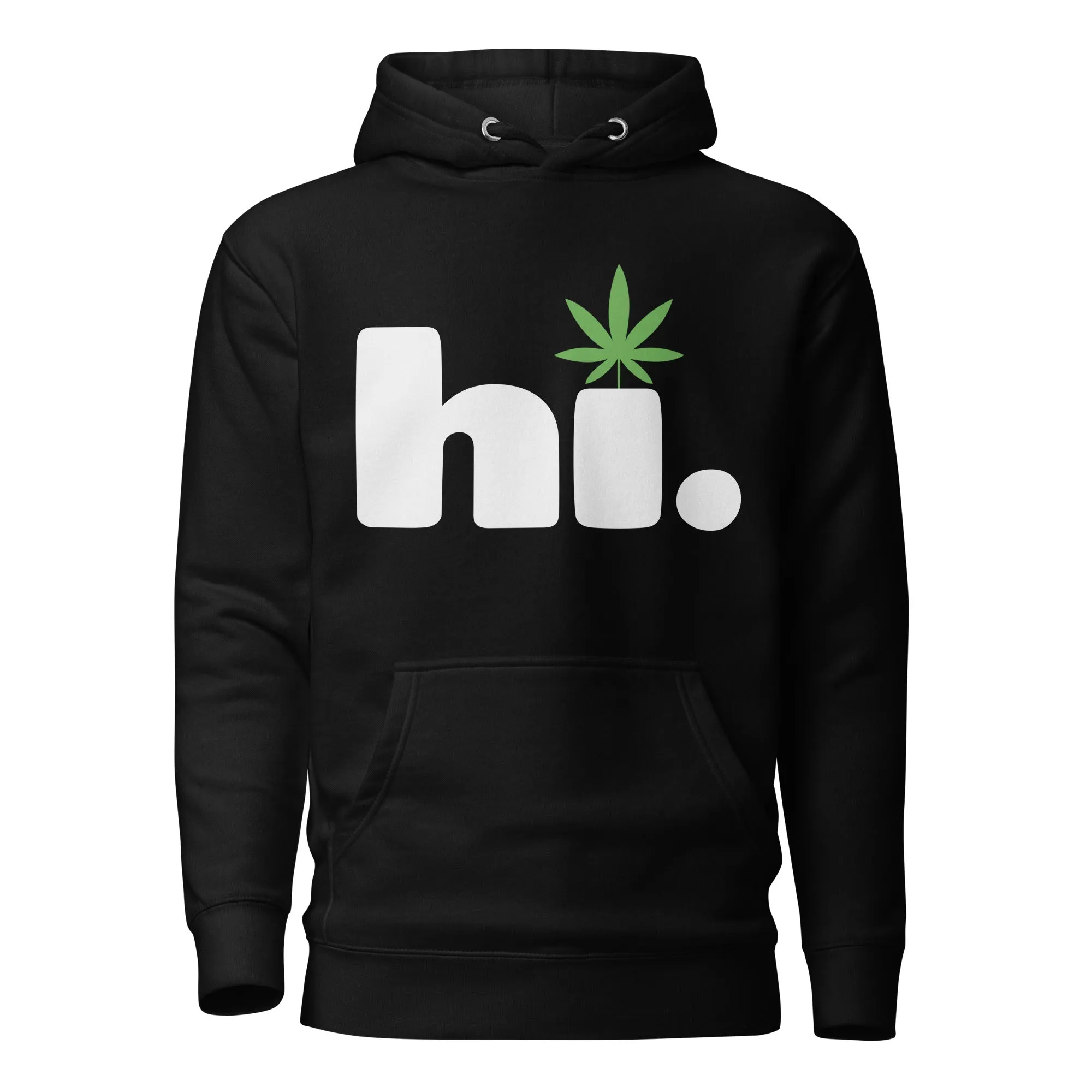 Hi. Funny Cannabis Hoodie – Perfect Weed Hoodie for Fun-Loving Marijuana Users