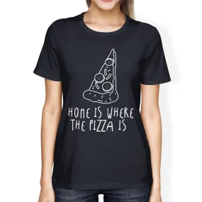 Home Where Pizza Is Ladies' Navy Shirt Funny Graphic T-shirt