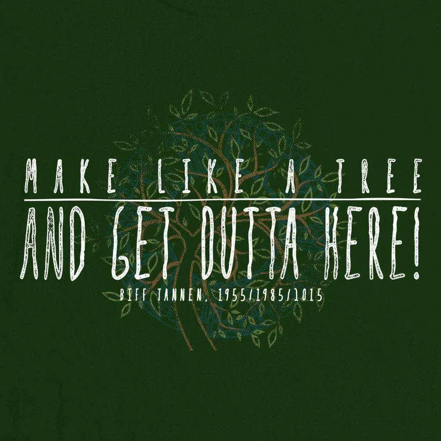 Make Like A Tree T-Shirt