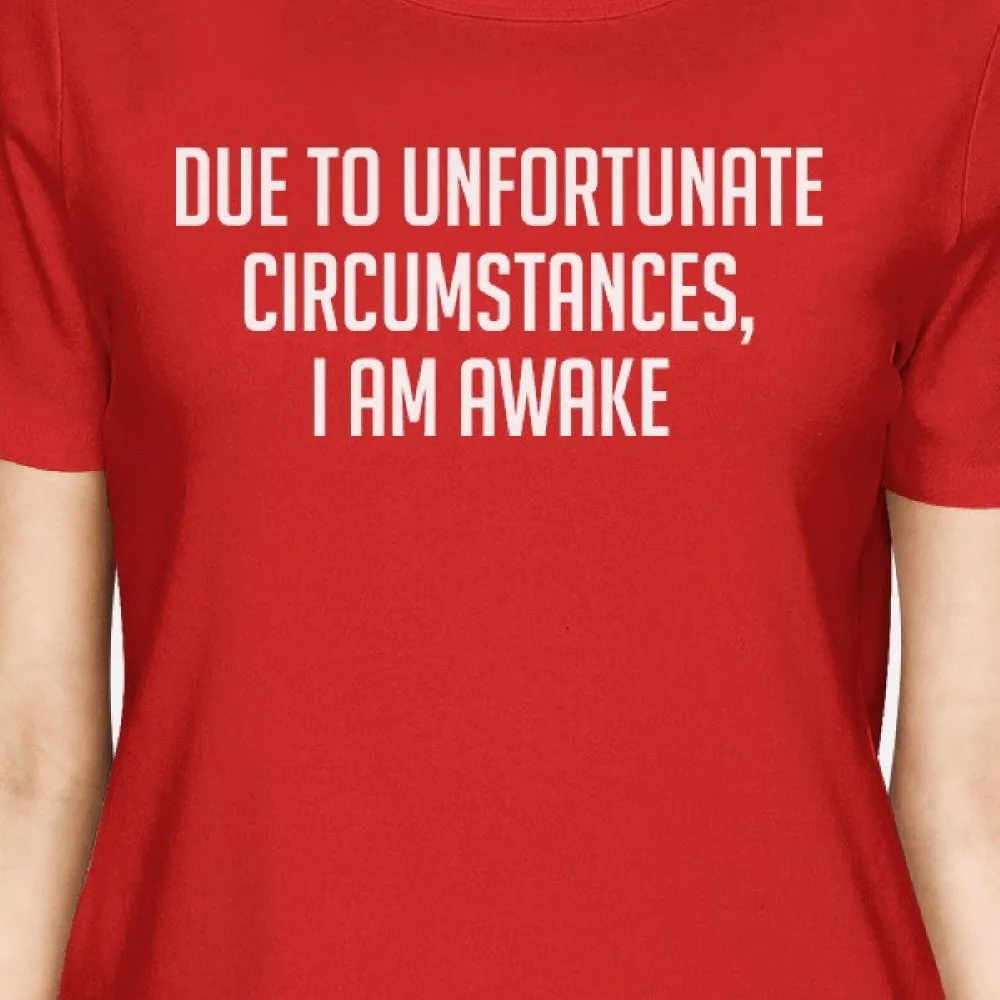 Unfortunate Circumstances Lady's Red T-shirt Funny Typographic Tee