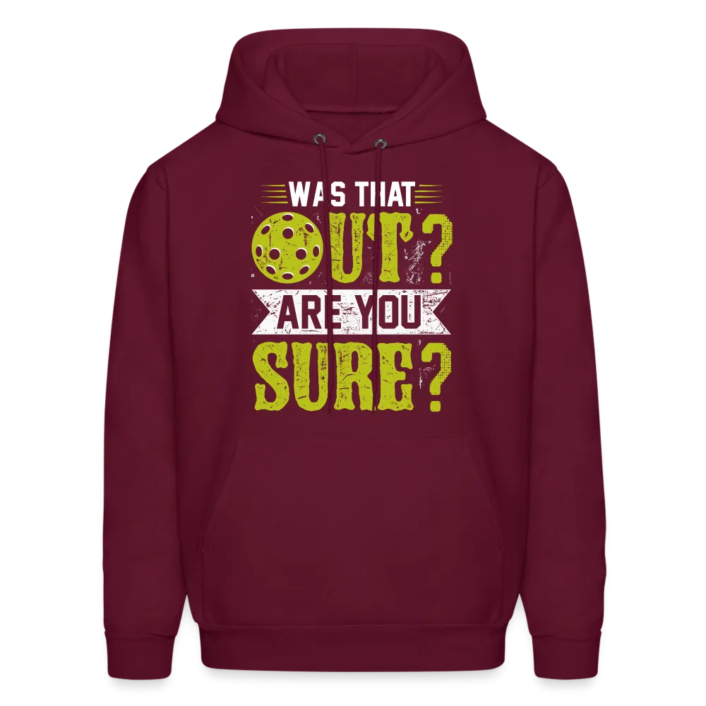 Was That Out Are You Sure (Pickleball) Hoodie