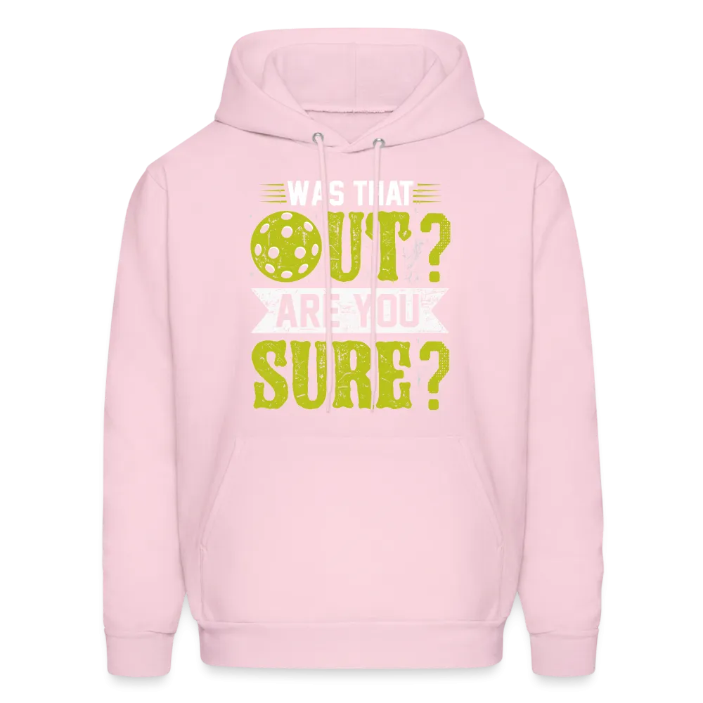 Was That Out Are You Sure (Pickleball) Hoodie