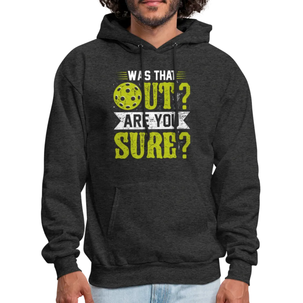 Was That Out Are You Sure (Pickleball) Hoodie