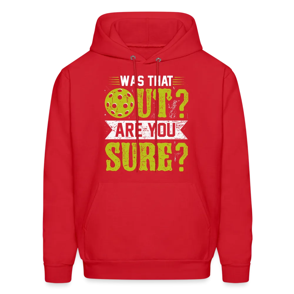 Was That Out Are You Sure (Pickleball) Hoodie