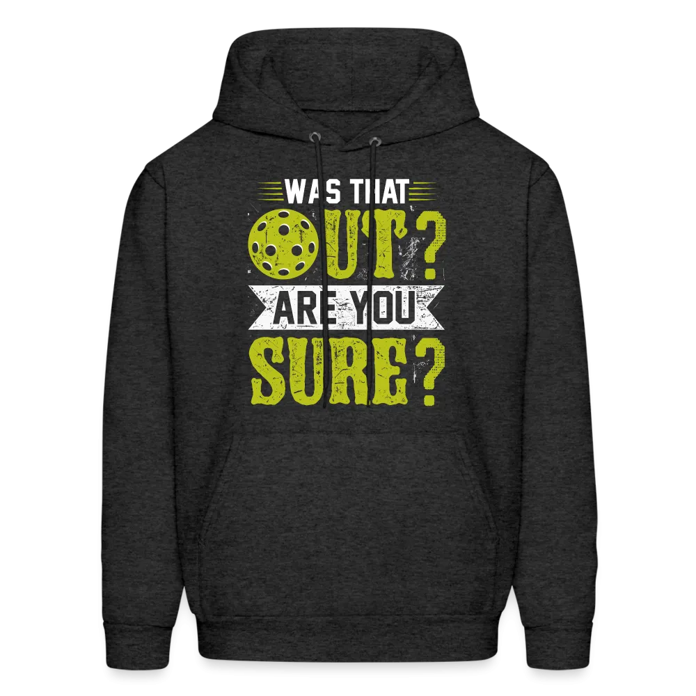 Was That Out Are You Sure (Pickleball) Hoodie