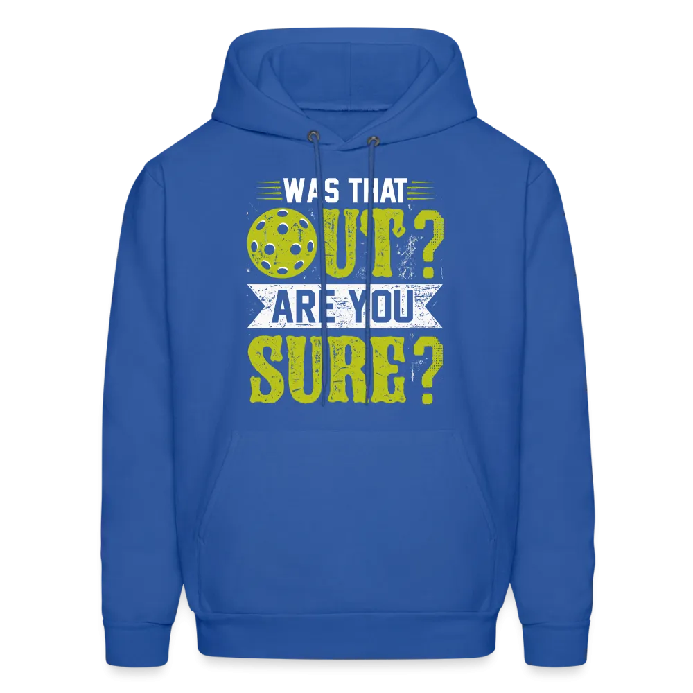 Was That Out Are You Sure (Pickleball) Hoodie