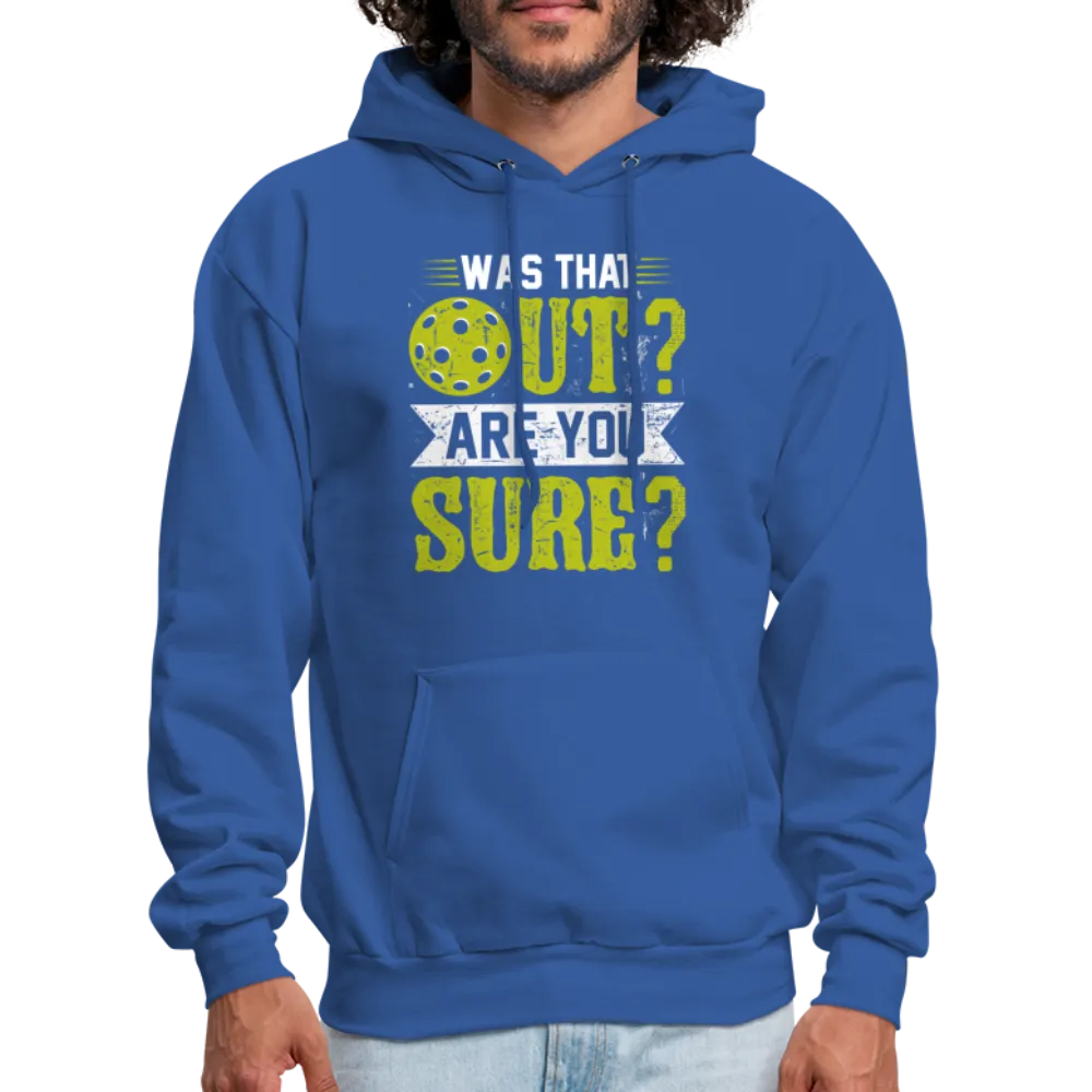 Was That Out Are You Sure (Pickleball) Hoodie