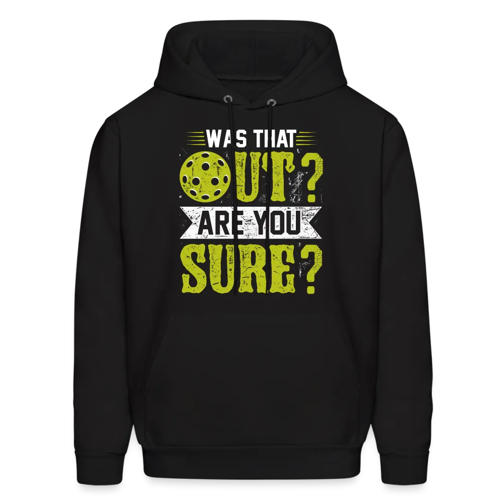 Was That Out Are You Sure (Pickleball) Hoodie