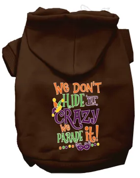 We Don't Hide The Crazy Screen Print Mardi Gras Dog Hoodie Brown L