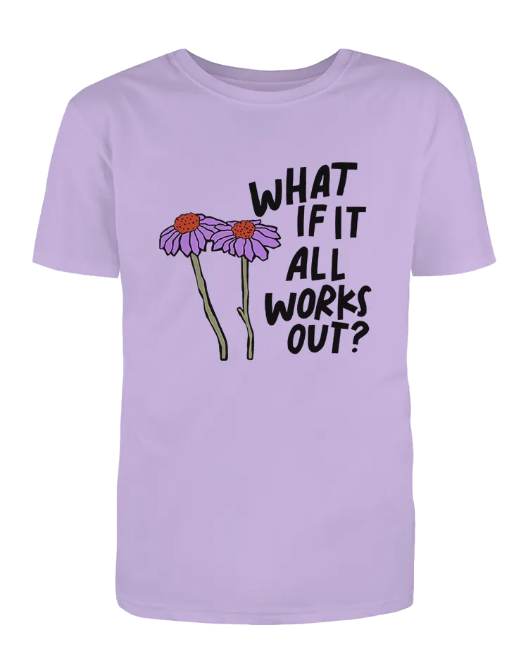 What If It All Works Out? - T-Shirt