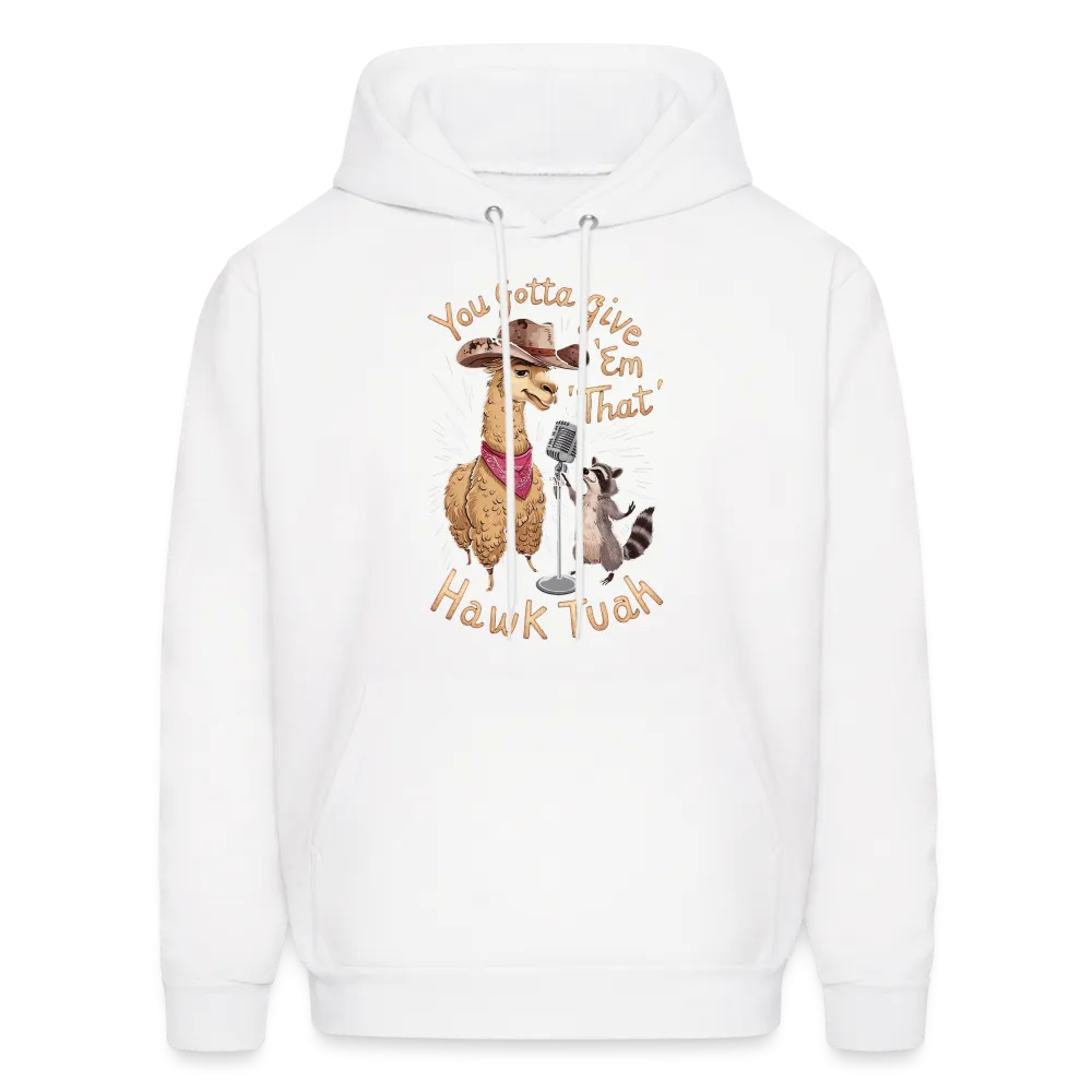 You Gotta Give 'Em That Hawk Tuah Hoodie (Lama & Raccoon)